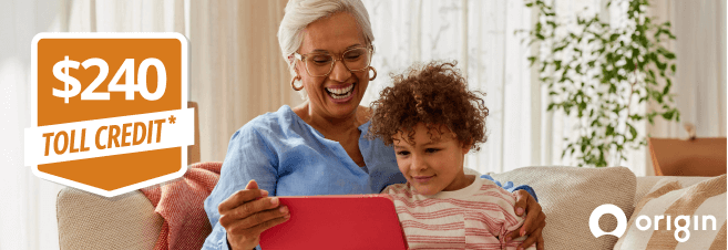 Switch or move your home energy to Origin and enjoy up to $240 towards your tolls