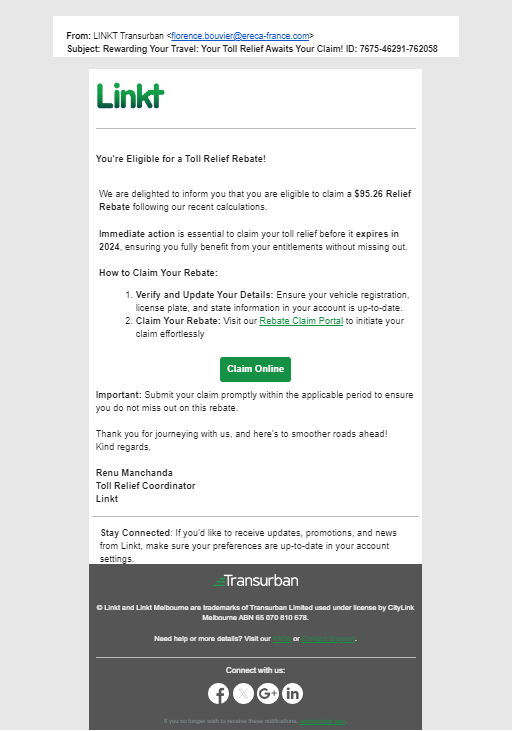 example of a scam email from a non-Transurban email address claiming: You're eligible for a Toll Relief Rebate. This email is branded similar to other Linkt material and claims the person can claim money back. This outlines how to reclaim the offer and provides links in the Linkt colours. It uses wording to claim this promptly and only within an applicable period. 